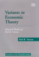 Variants in Economic Theory: Selected Works of Hal R. Varian