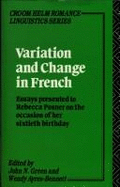 Variation and Change in French: Essays Presented to Rebecca Posner on the Occasion of Her Sixtieth Birthday - Posner, Rebecca