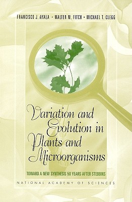 Variation and Evolution in Plants and Microorganisms: Toward a New Synthesis 50 Years After Stebbins - National Academy of Sciences, and Clegg, Michael T (Editor), and Fitch, Walter M (Editor)