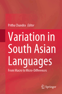 Variation in South Asian Languages: From Macro to Micro-Differences