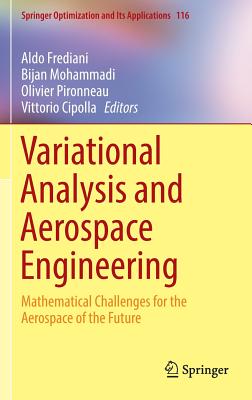 Variational Analysis and Aerospace Engineering: Mathematical Challenges for the Aerospace of the Future - Frediani, Aldo (Editor), and Mohammadi, Bijan (Editor), and Pironneau, Olivier (Editor)