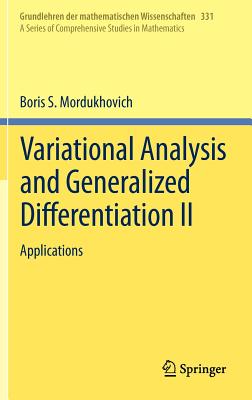 Variational Analysis and Generalized Differentiation II: Applications - Mordukhovich, Boris S