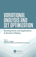 Variational Analysis and Set Optimization: Developments and Applications in Decision Making