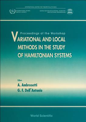Variational and Local Methods in the Study of Hamiltonian Systems - Proceedings of the Workshop - Ambrosetti, Antonio (Editor), and Dell'antonio, G (Editor)
