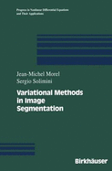 Variational Models for Image Segmentation: With Seven Image Processing Experiments - Morel, Jean-Michel, and Solimini, Sergio, and Morel, J -M