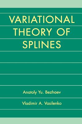 Variational Theory of Splines - Bezhaev, Anatoly Yu, and Vasilenko, Vladimir A
