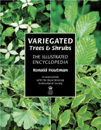 Variegated Trees and Shrubs: The Illustrated Encyclopedia