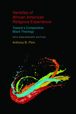 Varieties of African American Religious Experience: Toward a Comparative Black Theology - 20th Anniversary Edition - Pinn, Anthony B