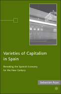 Varieties of Capitalism in Spain: Remaking the Spanish Economy for the New Century