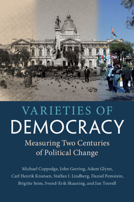 Varieties of Democracy: Measuring Two Centuries of Political Change - Coppedge, Michael, and Gerring, John, and Glynn, Adam
