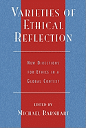 Varieties of Ethical Reflection: New Directions for Ethics in a Global Context