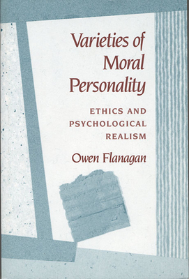 Varieties of Moral Personality: Ethics and Psychological Realism - Flanagan, Owen