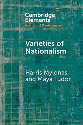 Varieties of Nationalism: Communities, Narratives, Identities - Mylonas, Harris, and Tudor, Maya