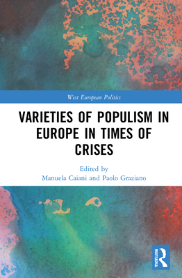 Varieties of Populism in Europe in Times of Crises - Caiani, Manuela (Editor), and Graziano, Paolo (Editor)