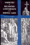 Varieties of Religious Conversion in the Middle Ages - Muldoon, James (Editor)
