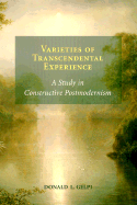 Varieties of Transcendental Experience: A Study in Constructive Postmodernism - Gelpi, Donald L, S.J., Ph.D.