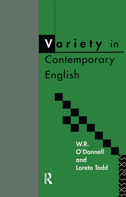 Variety in Contemporary English - O'Donnell, W R, and Todd, Loreto, Professor