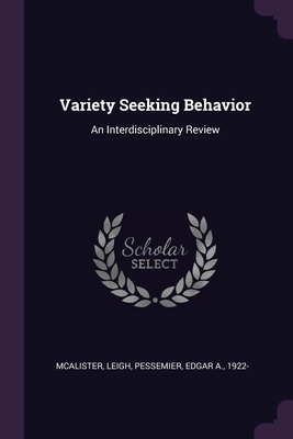 Variety Seeking Behavior: An Interdisciplinary Review - McAlister, Leigh, and Pessemier, Edgar a