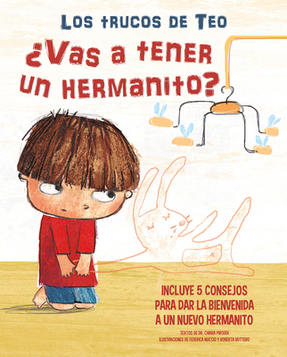 ?Vas a Tener Un Hermanito?: Incluye 5 Consejos Para Dar La Bienvenida a Un Nuevo Hermanito / Are You Going to Have a Baby Brother or Sister? 5 Tips to Welcom - Piroddi, Chiara, and Nuccio, Frederica (Illustrator), and Vottero, Roberta (Illustrator)