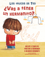 ?Vas a Tener Un Hermanito?: Incluye 5 Consejos Para Dar La Bienvenida a Un Nuevo Hermanito / Are You Going to Have a Baby Brother or Sister? 5 Tips to Welcome