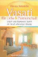 Vasati F?r Liebe & Partnerschaft. Gl?ck Und Harmonie Durch Die Kraft Lebendiger R?ume Von Marcus Schmieke