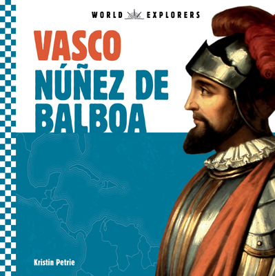 Vasco Nez de Balboa - Petrie, Kristin
