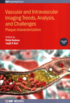 Vascular and Intravaslcular Imaging Trends, Analysis, and Challenges  - Volume 2: Plaque characterization - Radeva, Petia, Professor (Editor), and Suri, Jasjit (Editor)