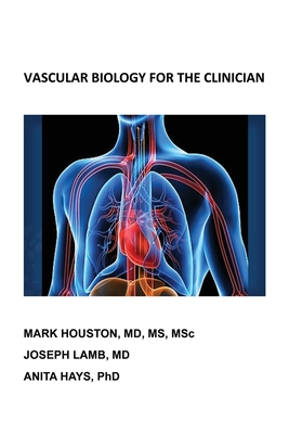 Vascular Biology for the Clinician - Houston, Mark, and Lamb, Joseph, and Hays, Anita