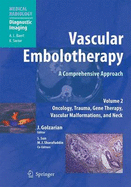 Vascular Embolotherapy: A Comprehensive Approach, Volume 2: Oncology, Trauma, Gene Therapy, Vascular Malformations, and Neck