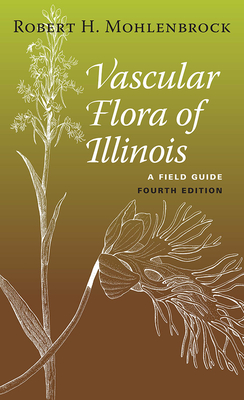 Vascular Flora of Illinois: A Field Guide - Mohlenbrock, Robert H.