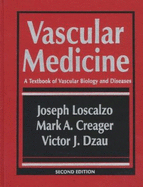 Vascular Medicine: A Textbook of Vascular Biology and Diseases - Loscalzo, Joseph, MD, PhD (Editor), and Creager, Mark A (Editor), and Dzau, Victor J, M.D. (Editor)