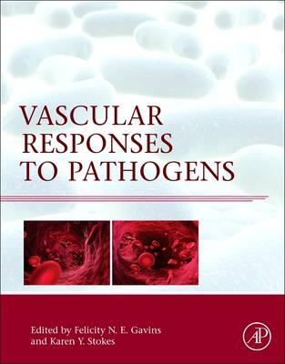Vascular Responses to Pathogens - Gavins, Felicity N.E. (Editor), and Stokes, Karen Y. (Editor)