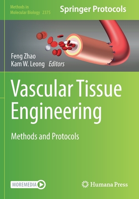 Vascular Tissue Engineering: Methods and Protocols - Zhao, Feng (Editor), and Leong, Kam W. (Editor)