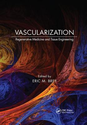 Vascularization: Regenerative Medicine and Tissue Engineering - Brey, Eric M. (Editor)