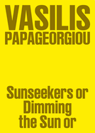 Vasilis Papageorgiou: Sunseekers or Dimming the Sun or