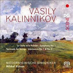 Vasily Kalinnikov: Le Cdre et le Palmier; Symphony No. 1; Serenade for Strings; Intermezzo No. 1 & No.2