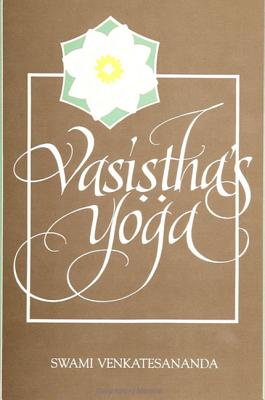 Vasistha's Yoga - Venkatesananda, Swami