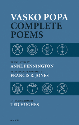 Vasko Popa: Complete Poems 1953-1987 - Popa, Vasko, and Jones, Francis R. (Translated by), and Pennington, Anne (Translated by)