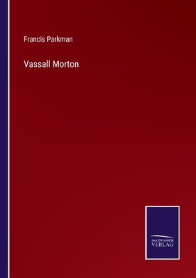 Vassall Morton - Parkman, Francis