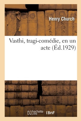 Vasthi, tragi-com?die, en un acte - Church, Henry