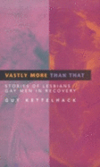 Vastly More Than That: Stories of Lesbians & Gay Men in Recovery