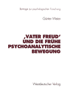 'Vater Freud' Und Die Fruhe Psychoanalytische Bewegung