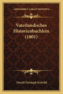 Vaterlandisches Historienbuchlein (1801)