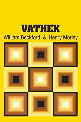 Vathek - Beckford, William, and Morley, Henry (Editor)