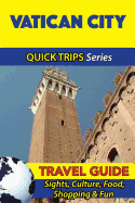 Vatican City Travel Guide (Quick Trips Series): Sights, Culture, Food, Shopping & Fun