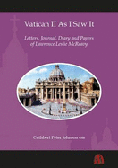 Vatican II as I Saw it: Letters, Journal, Diary and Papers of Lawrence Leslie Mcreavy