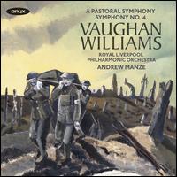 Vaughan Williams: A Pastoral Symphony; Symphony No. 4 - Andrew Staples (tenor); Rhys Owens (trumpet); Rhys Owens (natural horn); Royal Liverpool Philharmonic Orchestra;...
