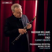 Vaughan Williams: Symphony No. 5; Finzi: Clarinet Concerto - Michael Collins (clarinet); Philharmonia Orchestra; Michael Collins (conductor)