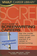 Vault Guide to Screenwriting Careers - Kukoff, David, and Vault Editors (Editor)