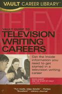 Vault Guide to Television Writing Careers - Kukoff, David, and Staff of Vault